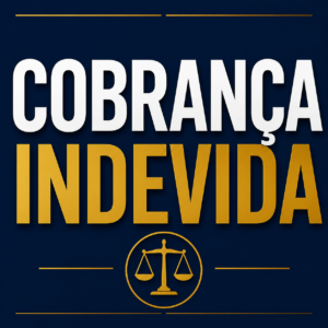 Cobrança indevida.
